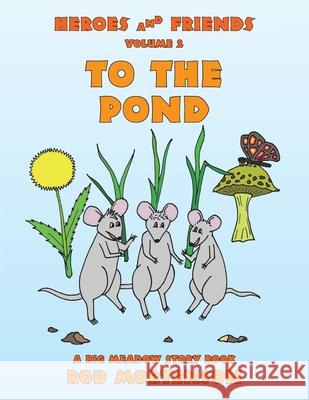 To the Pond: Volume 2 Rod Mortenson 9781796079456 Xlibris Us