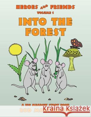 Into the Forest: Volume 1 Rod Mortenson 9781796079470 Xlibris Us