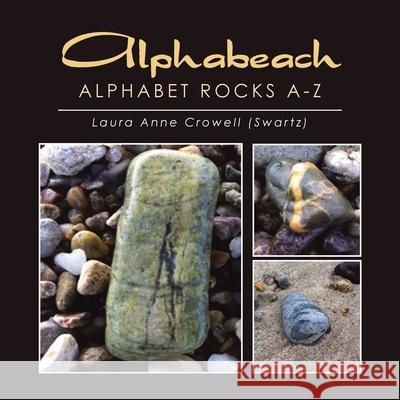Alphabeach: Alphabet Rocks A-Z Laura Anne Crowell 9781796079623 Xlibris Us