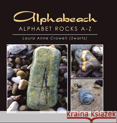 Alphabeach: Alphabet Rocks A-Z Laura Anne Crowell 9781796079852 Xlibris Us