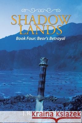 Shadow Lands: Beor's Betrayal J R Colson 9781796080032 Xlibris Us
