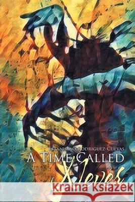 A Time Called Never Estanislao Rodriguez-Cuevas 9781796080063