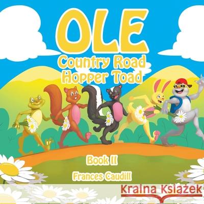 Ole Country Road Hopper Toad: Book Ii Frances Caudill 9781796080803