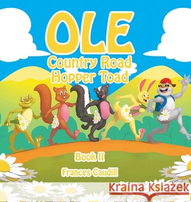 Ole Country Road Hopper Toad: Book II Caudill, Frances 9781796080810 Xlibris Us