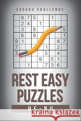 Rest Easy Puzzles: Sudoku Challenge He-Nu 9781796084801 Xlibris Us
