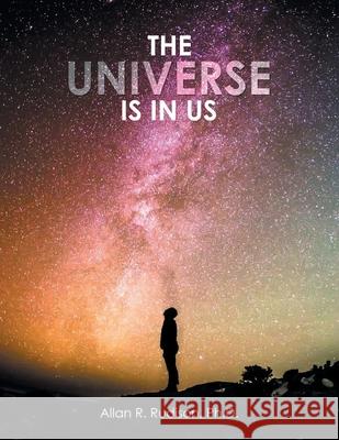 The Universe Is in Us Allan R Rudison, PH D 9781796085334 Xlibris Us