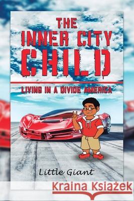 The Inner City Child: Living in a Divide America Little Giant 9781796088854