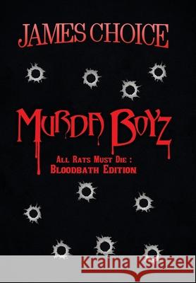 Murda Boyz: All Rats Must Die: Bloodbath Edition James Choice 9781796089417 Xlibris Us