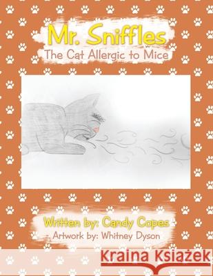 Mr. Sniffles: The Cat Allergic to Mice Candy Copes, Whitney Dyson 9781796090383 Xlibris Us