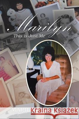 Marilyn: This Is Just Me Marilyn Randall 9781796091687 Xlibris Us