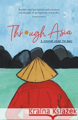 Through Asia: A Whisper from the East Tam Huy Nguyen 9781796091717 Xlibris Us