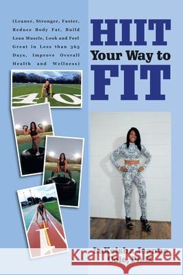 Hiit Your Way to Fit Lakeisha Jeanne Col 9781796091731 Xlibris Us