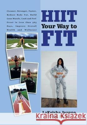 Hiit Your Way to Fit Lakeisha Jeanne Col 9781796091748 Xlibris Us