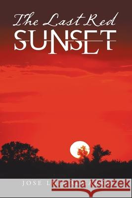 The Last Red Sunset Jose Luis Almazan 9781796091908