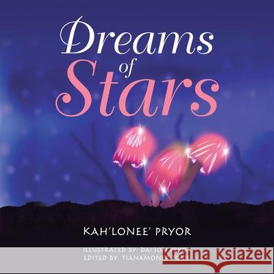 Dreams of Stars Kah'lonee' Pryor Dai'jon Pryor Tianamonet Tobie 9781796092240 Xlibris Us