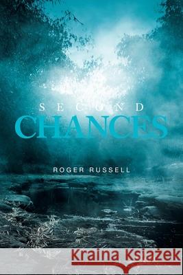 Second Chances Roger Russell 9781796092561 Xlibris Us