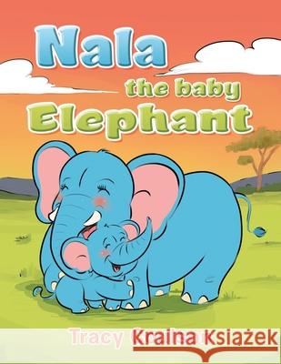 Nala the Baby Elephant Tracy Coulson 9781796092691