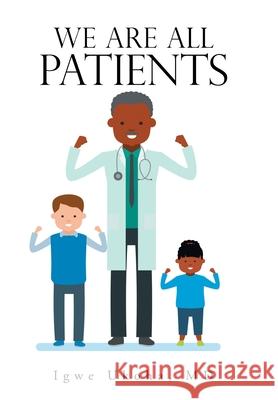 We Are All Patients Igwe Ukoha 9781796094404