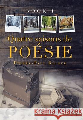 Quatre Saisons De Poésie: Book I Richer, Pierre-Paul 9781796094725