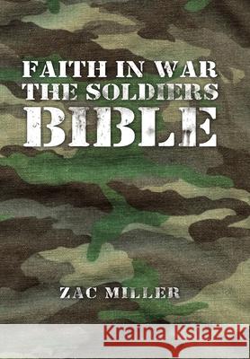 Faith in War the Soldiers Bible Zac Miller 9781796095050 Xlibris Us