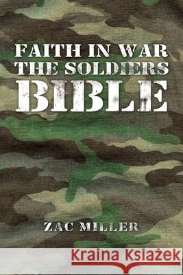 Faith in War the Soldiers Bible Zac Miller 9781796095067 Xlibris Us