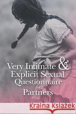 Very Intimate & Explicit Sexual Questionnaire for Partners Bryan Robinson 9781796095371 Xlibris Us
