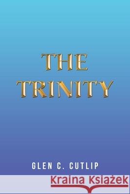 The Trinity Glen C. Cutlip 9781796095470