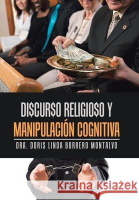 Di$Cur$O Religio$O Y Manipulación Cognitiva Dra Doris Linda Borrero Montalvo 9781796096439 Xlibris Us