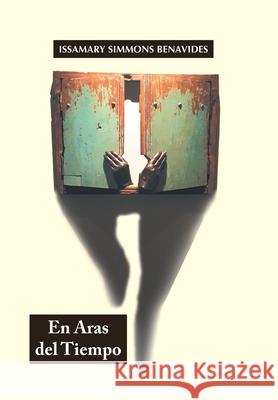 En Aras Del Tiempo Issamary Simmons Benavides 9781796096781 Xlibris Us