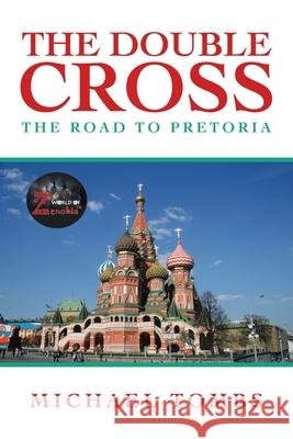 The Double Cross: The Road to Pretoria Michael Tombs 9781796097337