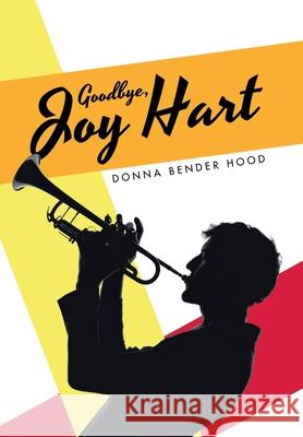 Goodbye, Joy Hart Donna Bender Hood 9781796097832