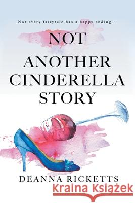 Not Another Cinderella Story Deanna Ricketts 9781796098068