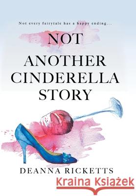 Not Another Cinderella Story Deanna Ricketts 9781796098075