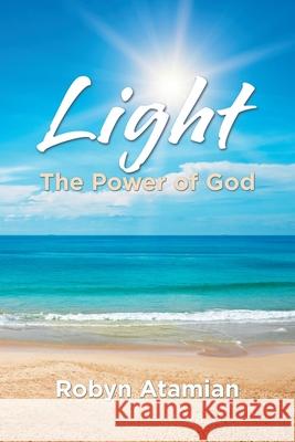 Light: The Power of God Robyn Atamian 9781796098433