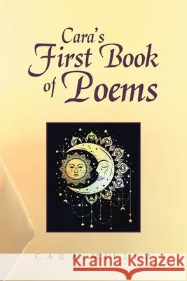 Cara's First Book of Poems Cara Miller 9781796098471 Xlibris Us