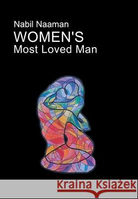 Women's Most Loved Man Nabil Naaman 9781796098532 Xlibris Us