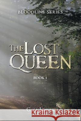 The Lost Queen: Book 1 Gaia Lewes 9781796098907 Xlibris Us