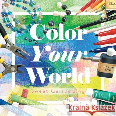 Color Your World Sweet Quisumbing 9781796099171 Xlibris Us