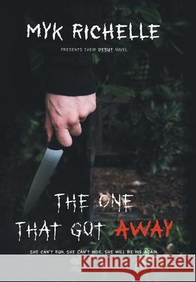 The One That Got Away Myk Richelle 9781796099959 Xlibris Us
