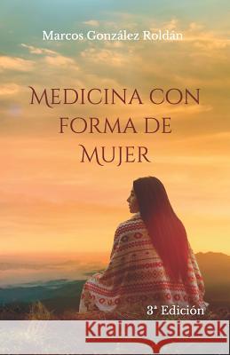 Medicina Con Forma de Mujer Marcos Gonzale 9781796200492 Independently Published