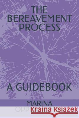 The Bereavement Process: A Guidebook Marina Oppenheime 9781796208634 Independently Published