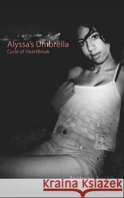 Alyssa's Umbrella: Cycle of Heartbreak Anthony Claude Avri 9781796209563 Independently Published