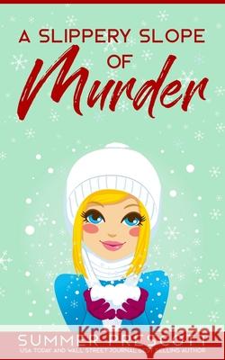 A Slippery Slope of Murder Summer Prescott 9781796211344 Independently Published