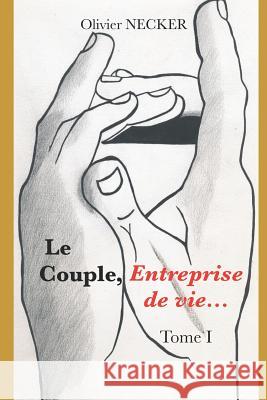 Le Couple, Entreprise de Vie - Tome I O. N. Gen'                               Olivier Necker 9781796211641 Independently Published