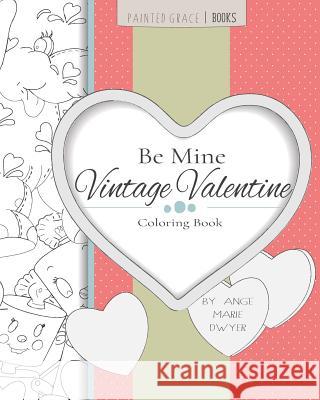 Be Mine Vintage Valentine Coloring Book Ange Marie Dwyer 9781796213171 Independently Published