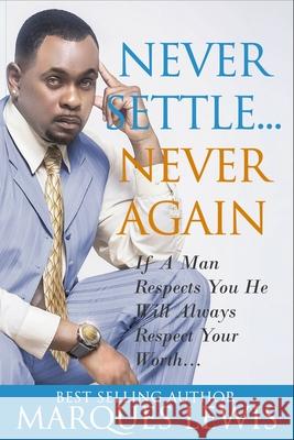 Never Settle Never Again Marques Lewis 9781796217025 Independently Published