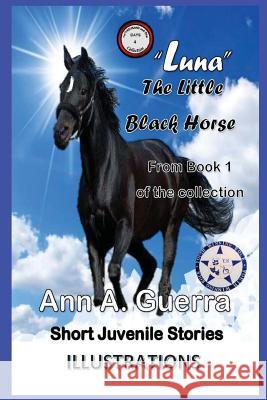 Luna the Little Black Horse: From Book 1 of the Collection- Story No.4 Guerra, Daniel 9781796218718