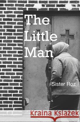 The Little Man Rosalyn a. K. Ferrell 9781796219951 Independently Published