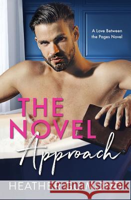 The Novel Approach: A Love Between the Pages Novel - Book One Sandy Ebel Heather Guimond 9781796228328