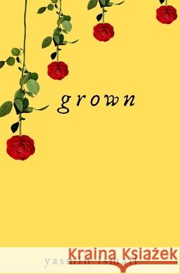 Grown Yasmin Ismail 9781796234121 Independently Published